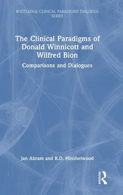 Les paradigmes cliniques de Donald Winnicott et Wilfred Bion : Comparaisons et dialogues - The Clinical Paradigms of Donald Winnicott and Wilfred Bion: Comparisons and Dialogues