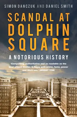 Scandale à Dolphin Square : Une histoire notoire - Scandal at Dolphin Square: A Notorious History