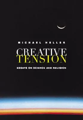 Tension créative : Essais sur la science et la religion - Creative Tension: Essays on Science and Religion