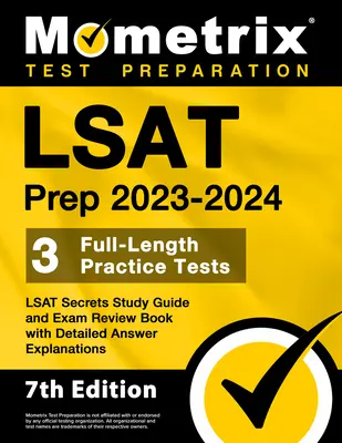LSAT Prep 2023-2024 - 3 Full-Length Practice Tests, LSAT Secrets Study Guide and Exam Review Book with Detailed Answer Explanations : [7ème édition] - LSAT Prep 2023-2024 - 3 Full-Length Practice Tests, LSAT Secrets Study Guide and Exam Review Book with Detailed Answer Explanations: [7th Edition]