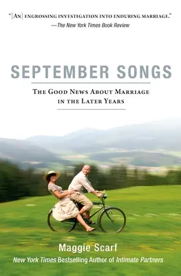 Chansons de septembre : Les bonnes nouvelles du mariage dans les dernières années de la vie - September Songs: The Good News about Marriage in the Later Years