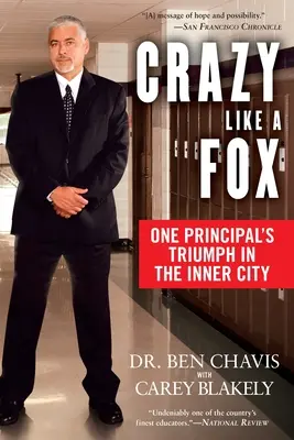 Fou comme un renard : Le triomphe d'un directeur d'école dans les quartiers défavorisés - Crazy Like a Fox: One Principal's Triumph in the Inner City
