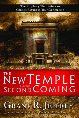 Le nouveau temple et la seconde venue : La prophétie qui annonce le retour du Christ dans votre génération - The New Temple and the Second Coming: The Prophecy That Points to Christ's Return in Your Generation