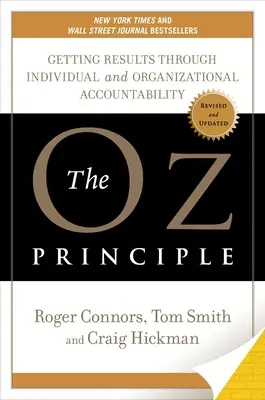 Le principe d'Oz : Obtenir des résultats par la responsabilisation individuelle et organisationnelle - The Oz Principle: Getting Results Through Individual and Organizational Accountability