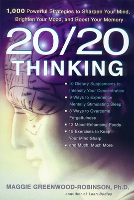 20/20 Thinking : 1 000 stratégies puissantes pour aiguiser votre esprit, améliorer votre humeur et stimuler votre mémoire - 20/20 Thinking: 1,000 Powerful Strategies to Sharpen Your Mind, Brighten Your Mood, and Boost Your Memory