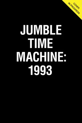 Jumble(r) Time Machine 1993 : Une collection de puzzles datant d'il y a 30 ans - Jumble(r) Time Machine 1993: A Collection of Puzzles from 30 Years Ago