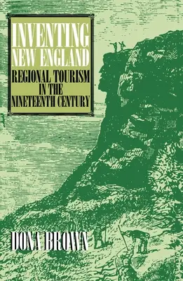 Inventer la Nouvelle-Angleterre : Le tourisme régional au XIXe siècle - Inventing New England: Regional Tourism in the Nineteenth Century