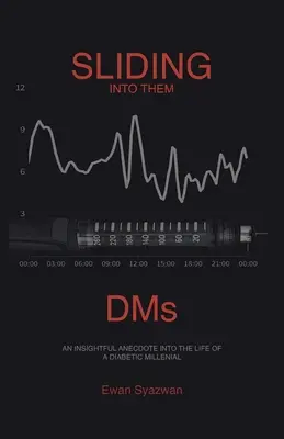 Sliding into Them Dms : Anecdote perspicace sur la vie d'un jeune diabétique - Sliding into Them Dms: An Insightful Anecdote into the Life of a Diabetic Millenial