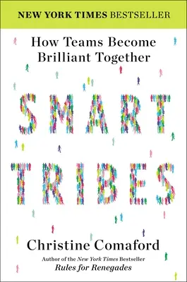 Les tribus intelligentes : Comment les équipes deviennent brillantes ensemble - Smart Tribes: How Teams Become Brilliant Together