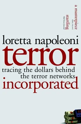 Terror Incorporated : Tracer les dollars qui se cachent derrière les réseaux terroristes - Terror Incorporated: Tracing the Dollars Behind the Terror Networks