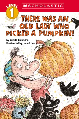 Il y avait une vieille dame qui cueillait une citrouille ! (Lecteur Scholastique, niveau 1) - There Was an Old Lady Who Picked a Pumpkin! (Scholastic Reader, Level 1)