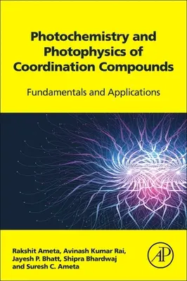 Photochimie et photophysique des composés de coordination : Principes fondamentaux et applications - Photochemistry and Photophysics of Coordination Compounds: Fundamentals and Applications