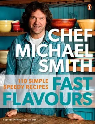 Fast Flavours - 110 recettes simples et rapides - Fast Flavours - 110 Simple Speedy Recipes