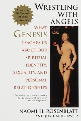 La lutte avec les anges - Ce que la Genèse nous apprend sur notre identité spirituelle, notre sexualité et nos relations personnelles - Wrestling With Angels - What Genesis Teaches Us About Our Spiritual Identity, Sexuality and Personal Relationships