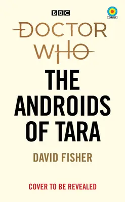 Doctor Who : Les Androïdes de Tara (Collection Cible) - Doctor Who: The Androids of Tara (Target Collection)