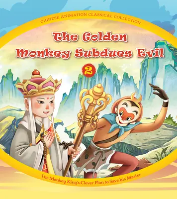 Le singe d'or maîtrise le mal (2) : Le plan astucieux du roi des singes pour sauver son maître - The Golden Monkey Subdues Evil (2): The Monkey King's Clever Plan to Save His Master