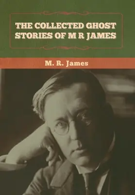 Le recueil d'histoires de fantômes de M. R. James - The Collected Ghost Stories of M. R. James