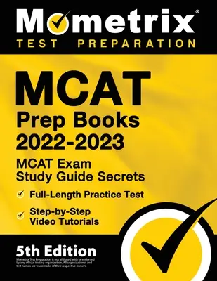 MCAT Books 2022-2023 - MCAT Exam Study Guide Secrets, Full-Length Practice Test, Step-by-Step Video Tutorials : [5ème édition] - MCAT Prep Books 2022-2023 - MCAT Exam Study Guide Secrets, Full-Length Practice Test, Step-by-Step Video Tutorials: [5th Edition]