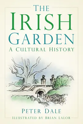 Le jardin irlandais : Une histoire culturelle - The Irish Garden: A Cultural History