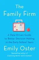 Family Firm - A Data-Driven Guide to Better Decision Making in the Early School Years - THE INSTANT NEW YORK TIMES BESTSELLER