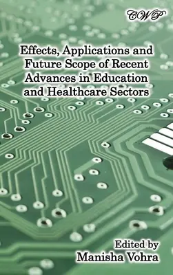 Effets, applications et portée future des progrès récents dans les secteurs de la santé et de l'éducation - Effects, Applications and Future Scope of Recent Advances in Healthcare and Education Sectors