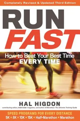 Courir vite : comment battre son meilleur temps à chaque fois - Run Fast: How to Beat Your Best Time Every Time