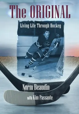 L'original : Vivre sa vie à travers le hockey - The Original: Living Life Through Hockey