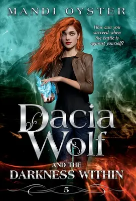 Dacia Wolf et les ténèbres intérieures : Un roman de fantasy paranormale sombre et magique - Dacia Wolf & the Darkness Within: A dark and magical paranormal fantasy novel