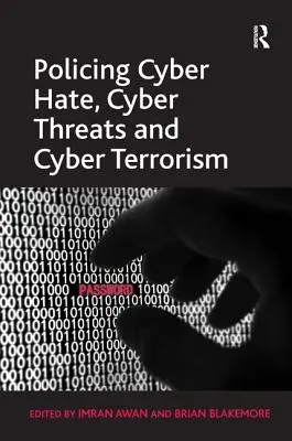 La police face à la cyberhaine, aux cybermenaces et au cyberterrorisme - Policing Cyber Hate, Cyber Threats and Cyber Terrorism