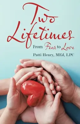 Deux vies : De la peur à l'amour - Two Lifetimes: From Fear to Love