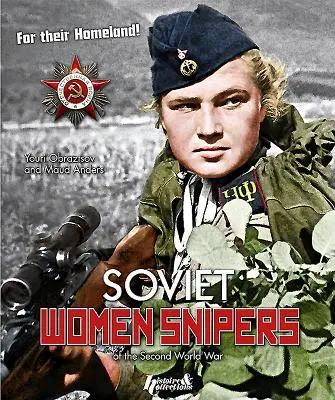 Femmes tireurs d'élite soviétiques : De la Seconde Guerre mondiale - Soviet Women Snipers: Of the Second World War