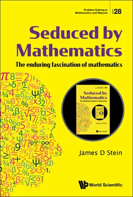 Seduced by Mathematics : La fascination durable des mathématiques - Seduced by Mathematics: The Enduring Fascination of Mathematics