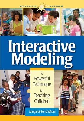La modélisation interactive : Une technique puissante pour enseigner aux enfants - Interactive Modeling: A Powerful Technique for Teaching Children