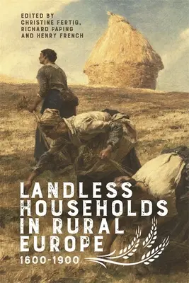 Les ménages sans terre dans l'Europe rurale, 1600-1900 - Landless Households in Rural Europe, 1600-1900