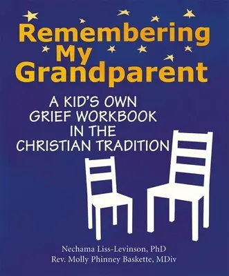 Se souvenir de mon grand-parent : Un cahier d'exercices de deuil pour les enfants dans la tradition chrétienne - Remembering My Grandparent: A Kid's Own Grief Workbook in the Christian Tradition