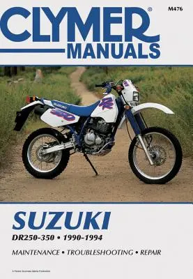 Clymer Suzuki Dr250-350, 1990-1994 : Entretien, dépannage, réparation - Clymer Suzuki Dr250-350, 1990-1994: Maintenance, Troubleshooting, Repair