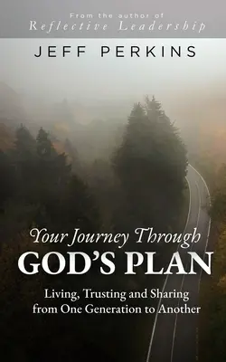 Votre voyage dans le plan de Dieu : Vivre, faire confiance et partager d'une génération à l'autre - Your Journey Through God's Plan: Living, Trusting and Sharing from One Generation to Another