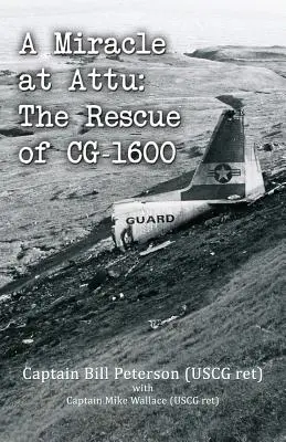 Un miracle à Attu : Le sauvetage du CG-1600 - A Miracle at Attu: The Rescue of CG-1600