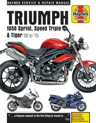 Triumph Sprint, Speed Triple et Tiger, 2005-2015 Manuel de réparation Haynes : Versions Edition Spéciale, Triples 94 & 94r inclus - Triumph Sprint, Speed Triple and Tiger, 2005-2015 Haynes Repair Manual: Special Edition Versions, 94 & 94r Speed Triples Included