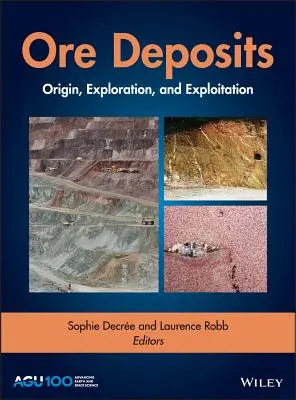 Les gisements de minerai : Origine, exploration et exploitation - Ore Deposits: Origin, Exploration, and Exploitation