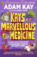 Kay's Marvellous Medicine - Une histoire macabre du corps humain - Kay's Marvellous Medicine - A Gross and Gruesome History of the Human Body