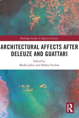 Affects architecturaux après Deleuze et Guattari - Architectural Affects after Deleuze and Guattari