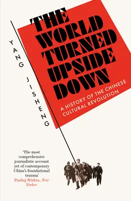 Le monde à l'envers - Une histoire de la révolution culturelle chinoise - World Turned Upside Down - A History of the Chinese Cultural Revolution