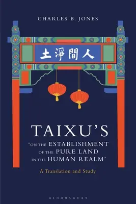 Sur l'établissement de la Terre pure dans le royaume humain » de Taixu : Une traduction et une étude - Taixu's 'On the Establishment of the Pure Land in the Human Realm': A Translation and Study