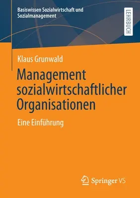 Management Sozialwirtschaftlicher Organisationen : Eine Einfhrung - Management Sozialwirtschaftlicher Organisationen: Eine Einfhrung