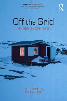 Hors réseau : Ré-assembler la vie domestique - Off the Grid: Re-Assembling Domestic Life