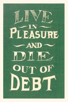 Journal d'époque Vivre dans le plaisir et mourir sans dettes - Vintage Journal Live in Pleasure and Die Out of Debt