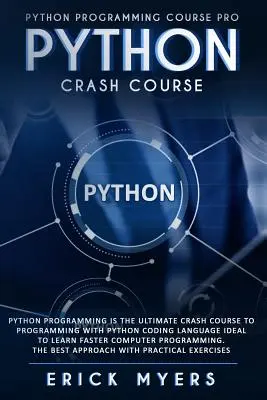 Python Crash Course : La programmation Python est le cours ultime de programmation avec le langage de codage Python, idéal pour apprendre plus rapidement l'informatique. - Python Crash Course: Python Programming Is The Ultimate Crash Course To Programming With Python Coding Language Ideal To Learn Faster Compu