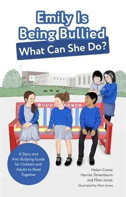 Emily est victime d'intimidation, que peut-elle faire ? Une histoire et un guide contre les brimades à lire ensemble par les enfants et les adultes - Emily Is Being Bullied, What Can She Do?: A Story and Anti-Bullying Guide for Children and Adults to Read Together