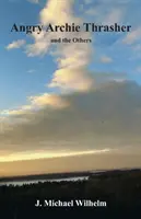 Archie Thrasher en colère et les autres - Angry Archie Thrasher and the Others